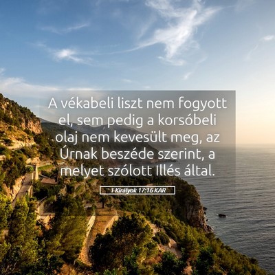 Picture 05 - 1 Királyok 17:16 KAR - A vékabeli liszt nem fogyott el, sem pedig a - Bible Verse Picture