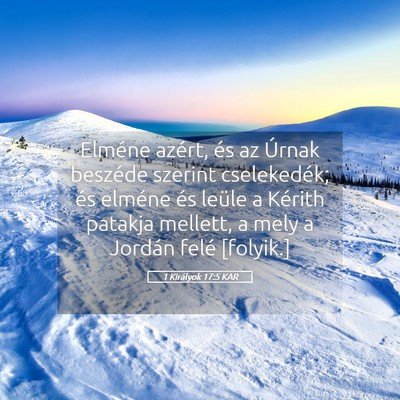Picture 05 - 1 Királyok 17:5 KAR - Elméne azért, és az Úrnak beszéde szerint - Bible Verse Picture