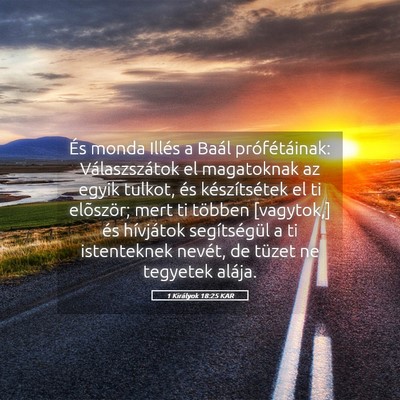 Picture 05 - 1 Királyok 18:25 KAR - És monda Illés a Baál prófétáinak: - Bible Verse Picture