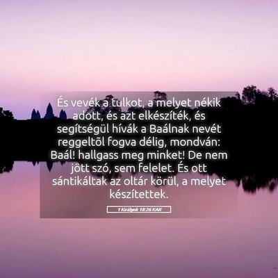 Picture 05 - 1 Királyok 18:26 KAR - És vevék a tulkot, a melyet nékik adott, és - Bible Verse Picture