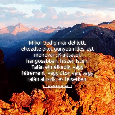 Picture 05 - 1 Királyok 18:27 KAR - Mikor pedig már dél lett, elkezdte õket - Bible Verse Picture