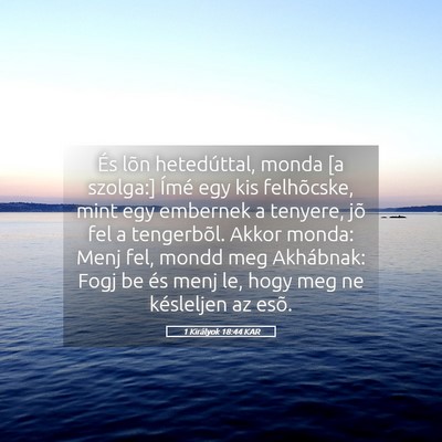 Picture 05 - 1 Királyok 18:44 KAR - És lõn hetedúttal, monda [a szolga:] Ímé egy - Bible Verse Picture