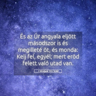 Picture 05 - 1 Királyok 19:7 KAR - És az Úr angyala eljött másodszor is és - Bible Verse Picture
