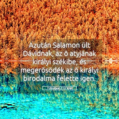 Picture 05 - 1 Királyok 2:12 KAR - Azután Salamon ült Dávidnak, az õ atyjának - Bible Verse Picture