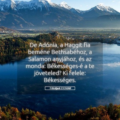 Picture 05 - 1 Királyok 2:13 KAR - De Adónia, a Haggit fia beméne Bethsabéhoz, a - Bible Verse Picture