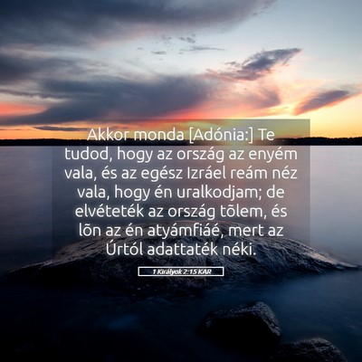 Picture 05 - 1 Királyok 2:15 KAR - Akkor monda [Adónia:] Te tudod, hogy az ország - Bible Verse Picture
