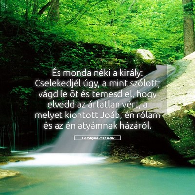 Picture 05 - 1 Királyok 2:31 KAR - És monda néki a király: Cselekedjél úgy, a - Bible Verse Picture