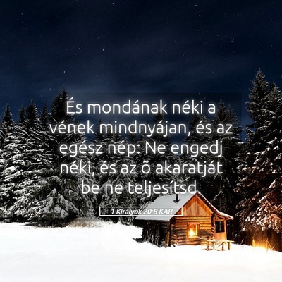 Picture 05 - 1 Királyok 20:8 KAR - És mondának néki a vének mindnyájan, és az - Bible Verse Picture