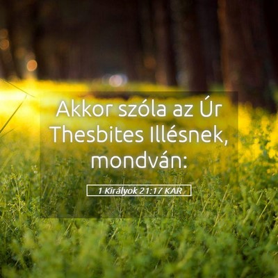 Picture 05 - 1 Királyok 21:17 KAR - Akkor szóla az Úr Thesbites Illésnek, - Bible Verse Picture