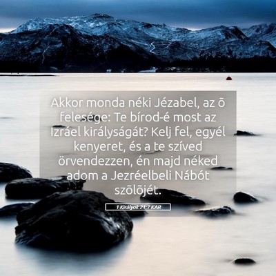 Picture 05 - 1 Királyok 21:7 KAR - Akkor monda néki Jézabel, az õ felesége: Te - Bible Verse Picture