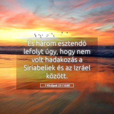 Picture 05 - 1 Királyok 22:1 KAR - És három esztendõ lefolyt úgy, hogy nem volt - Bible Verse Picture