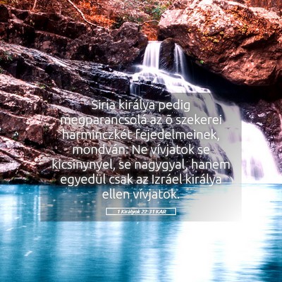 Picture 05 - 1 Királyok 22:31 KAR - Siria királya pedig megparancsolá az õ - Bible Verse Picture