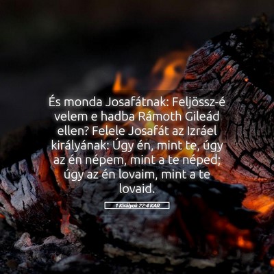 Picture 05 - 1 Királyok 22:4 KAR - És monda Josafátnak: Feljössz-é velem e hadba - Bible Verse Picture