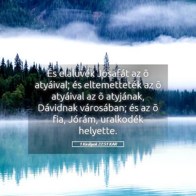 Picture 05 - 1 Királyok 22:51 KAR - És elaluvék Josafát az õ atyáival; és - Bible Verse Picture