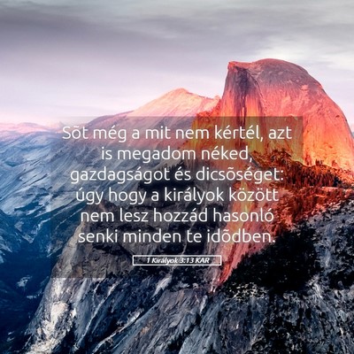 Picture 05 - 1 Királyok 3:13 KAR - Sõt még a mit nem kértél, azt is megadom - Bible Verse Picture
