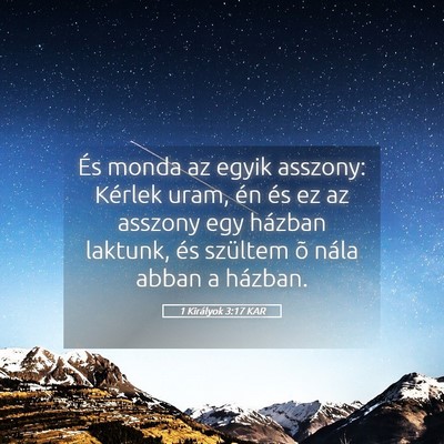 Picture 05 - 1 Királyok 3:17 KAR - És monda az egyik asszony: Kérlek uram, én és - Bible Verse Picture