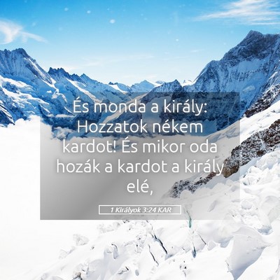 Picture 05 - 1 Királyok 3:24 KAR - És monda a király: Hozzatok nékem kardot! És - Bible Verse Picture