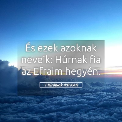 Picture 05 - 1 Királyok 4:8 KAR - És ezek azoknak neveik: Húrnak fia az Efraim - Bible Verse Picture