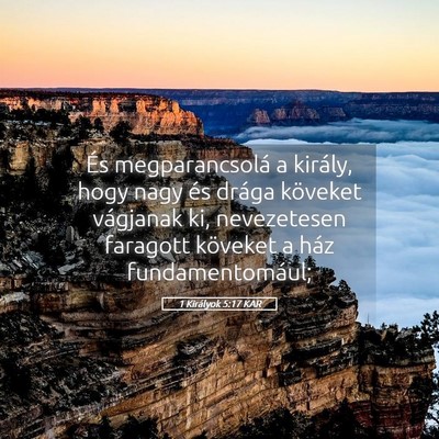 Picture 05 - 1 Királyok 5:17 KAR - És megparancsolá a király, hogy nagy és - Bible Verse Picture