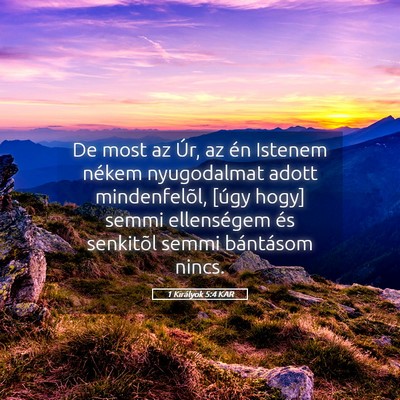Picture 05 - 1 Királyok 5:4 KAR - De most az Úr, az én Istenem nékem nyugodalmat - Bible Verse Picture