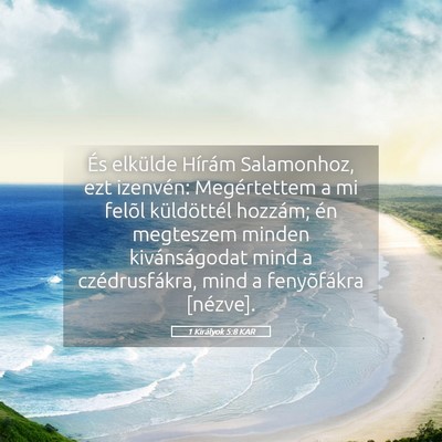Picture 05 - 1 Királyok 5:8 KAR - És elkülde Hírám Salamonhoz, ezt izenvén: - Bible Verse Picture