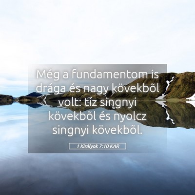 Picture 05 - 1 Királyok 7:10 KAR - Még a fundamentom is drága és nagy kövekbõl - Bible Verse Picture