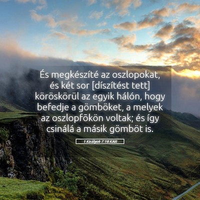 Picture 05 - 1 Királyok 7:18 KAR - És megkészíté az oszlopokat, és két sor - Bible Verse Picture