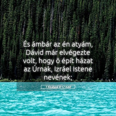 Picture 05 - 1 Királyok 8:17 KAR - És ámbár az én atyám, Dávid már elvégezte - Bible Verse Picture