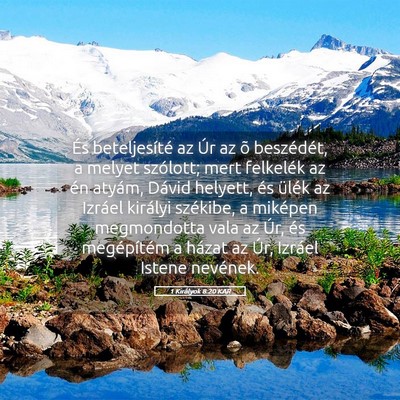 Picture 05 - 1 Királyok 8:20 KAR - És beteljesíté az Úr az õ beszédét, a - Bible Verse Picture