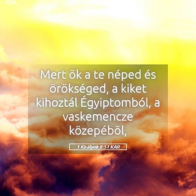 Picture 05 - 1 Királyok 8:51 KAR - Mert õk a te néped és örökséged, a kiket - Bible Verse Picture