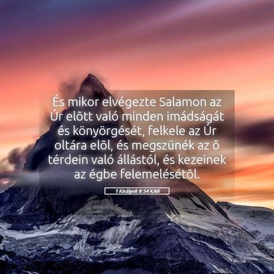 Picture 05 - 1 Királyok 8:54 KAR - És mikor elvégezte Salamon az Úr elõtt való - Bible Verse Picture