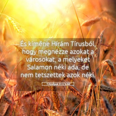 Picture 05 - 1 Királyok 9:12 KAR - És kiméne Hírám Tírusból, hogy megnézze - Bible Verse Picture