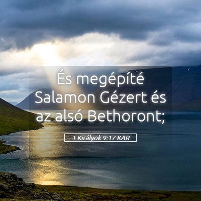 Picture 05 - 1 Királyok 9:17 KAR - És megépíté Salamon Gézert és az alsó - Bible Verse Picture