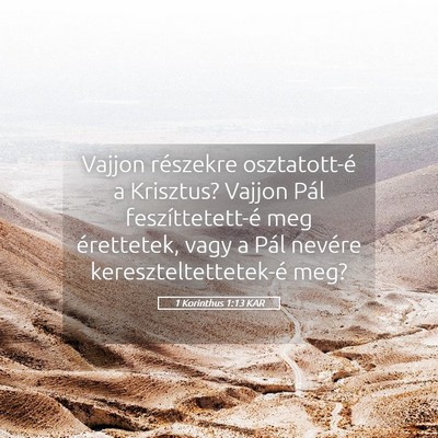 Picture 05 - 1 Korinthus 1:13 KAR - Vajjon részekre osztatott-é a Krisztus? Vajjon - Bible Verse Picture