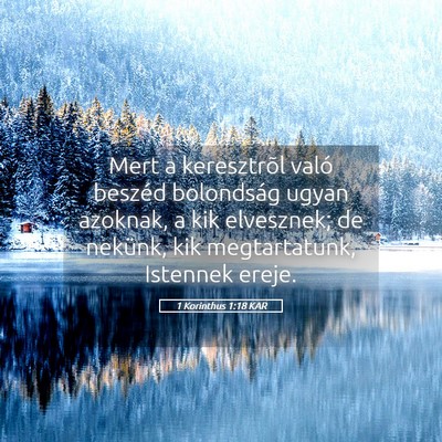 Picture 05 - 1 Korinthus 1:18 KAR - Mert a keresztrõl való beszéd bolondság ugyan - Bible Verse Picture
