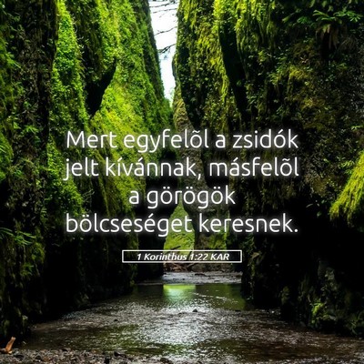 Picture 05 - 1 Korinthus 1:22 KAR - Mert egyfelõl a zsidók jelt kívánnak, - Bible Verse Picture