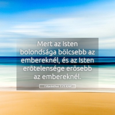 Picture 05 - 1 Korinthus 1:25 KAR - Mert az Isten bolondsága bölcsebb az - Bible Verse Picture