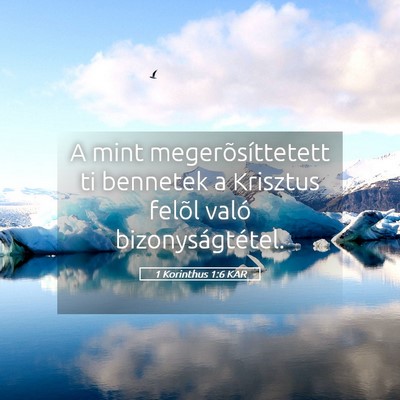 Picture 05 - 1 Korinthus 1:6 KAR - A mint megerõsíttetett ti bennetek a Krisztus - Bible Verse Picture