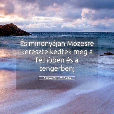 Picture 05 - 1 Korinthus 10:2 KAR - És mindnyájan Mózesre keresztelkedtek meg a - Bible Verse Picture