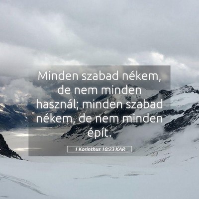 Picture 05 - 1 Korinthus 10:23 KAR - Minden szabad nékem, de nem minden használ; - Bible Verse Picture