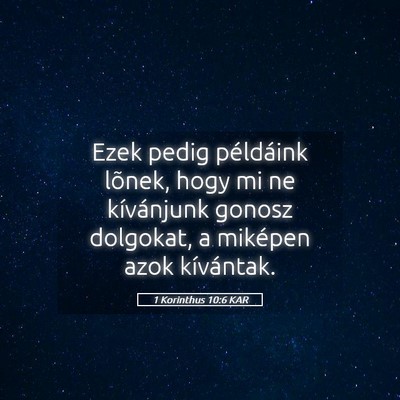 Picture 05 - 1 Korinthus 10:6 KAR - Ezek pedig példáink lõnek, hogy mi ne - Bible Verse Picture