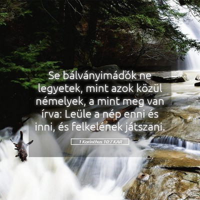 Picture 05 - 1 Korinthus 10:7 KAR - Se bálványimádók ne legyetek, mint azok - Bible Verse Picture