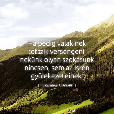 Picture 05 - 1 Korinthus 11:16 KAR - Ha pedig valakinek tetszik versengeni, nekünk - Bible Verse Picture