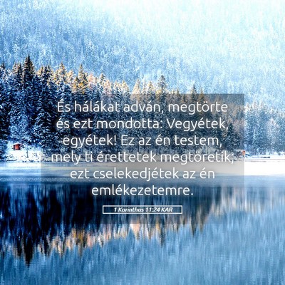 Picture 05 - 1 Korinthus 11:24 KAR - És hálákat adván, megtörte és ezt mondotta: - Bible Verse Picture