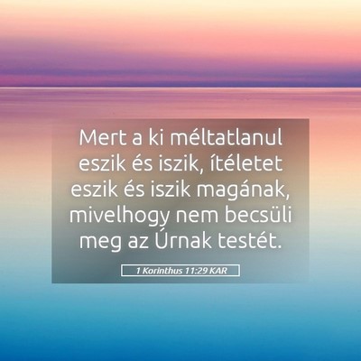 Picture 05 - 1 Korinthus 11:29 KAR - Mert a ki méltatlanul eszik és iszik, - Bible Verse Picture
