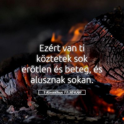 Picture 05 - 1 Korinthus 11:30 KAR - Ezért van ti köztetek sok erõtlen és beteg, - Bible Verse Picture