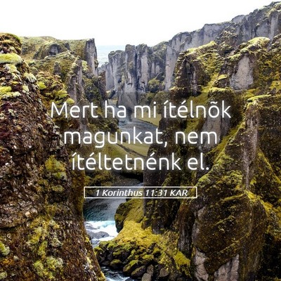 Picture 05 - 1 Korinthus 11:31 KAR - Mert ha mi ítélnõk magunkat, nem - Bible Verse Picture