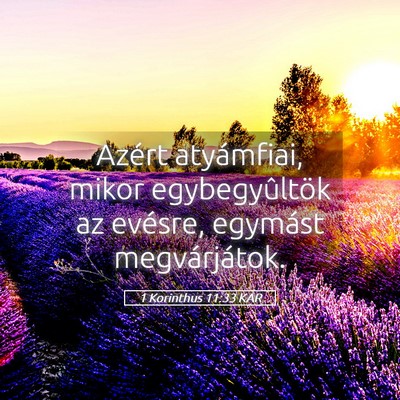 Picture 05 - 1 Korinthus 11:33 KAR - Azért atyámfiai, mikor egybegyûltök az - Bible Verse Picture