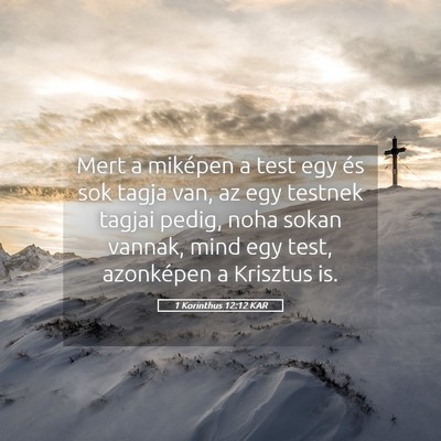 Picture 05 - 1 Korinthus 12:12 KAR - Mert a miképen a test egy és sok tagja van, az - Bible Verse Picture