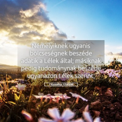 Picture 05 - 1 Korinthus 12:8 KAR - Némelyiknek ugyanis bölcseségnek beszéde - Bible Verse Picture
